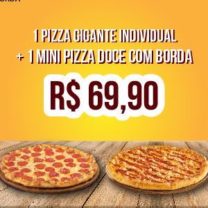 1 PIZZA GIGANTE + 1 MINI PIZZA DOCE COM BORDA